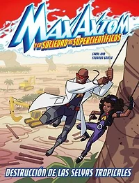 Destrucción de las selvas tropicales: una aventura de Max Axiom, supercientífico