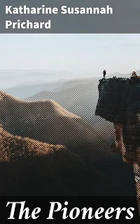 The Pioneers: Enriched edition. Frontier Struggles: An Immersive Tale of Survival and Resilience in Early Australia
