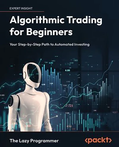 Algorithmic Trading for Beginners: Your Step-by-Step Path to Automated Investing
