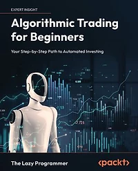 Algorithmic Trading for Beginners: Your Step-by-Step Path to Automated Investing