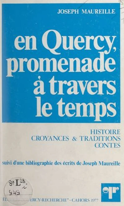 En Quercy, promenade à travers le temps: Histoire, croyances et traditions, contes