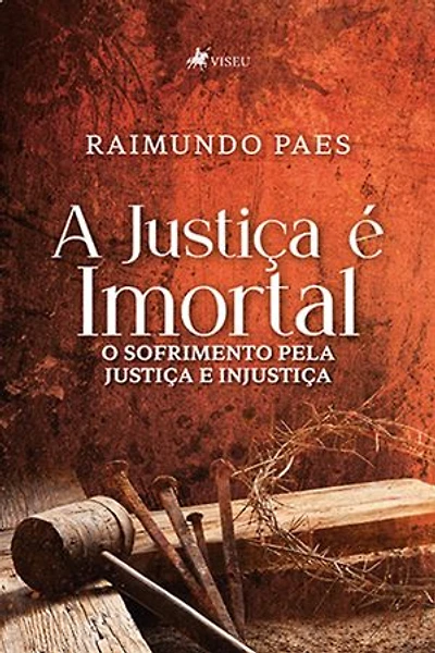 A Justiça é Imortal: O sofrimento pela Justiça e Injustiça