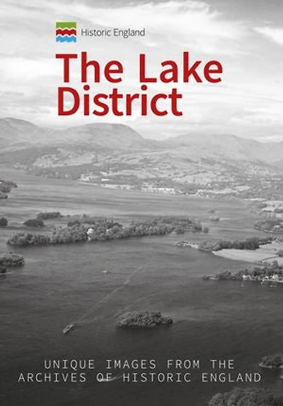 Historic England: The Lake District: Unique Images From Archives Of England