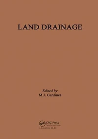 Land Drainage: A seminar in the EC programme of coordination of research on land use and rural resources, Cambridge, UK, 27-31 July 1981