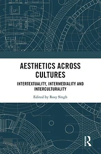 Aesthetics across Cultures: Intertextuality, Intermediality and Interculturality