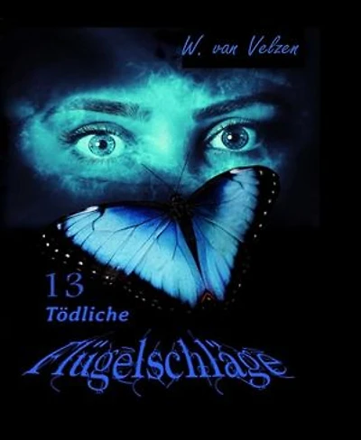 13 Tödliche Flügelschläge: Kurzgeschichten Thriller & Fantsy