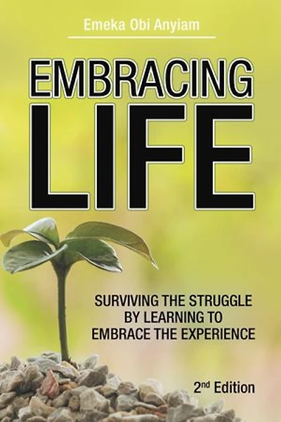 Embracing Life: Surviving the Struggle by Learning to Embrace Experience