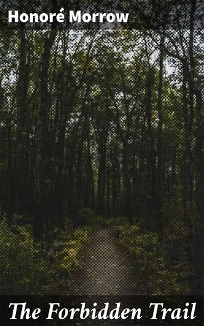 The Forbidden Trail: A Journey Through the Forbidden Frontier: Adventure, Redemption, and Forbidden Desires in the 19th Century American West
