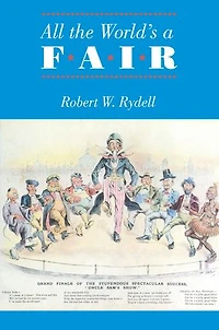 All the World's a Fair: Visions of Empire at American International Expositions, 1876-1916