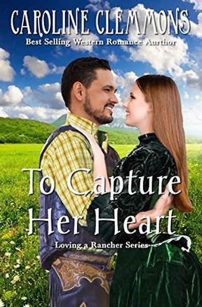 Capture Her Heart: Loving A Rancher, #6