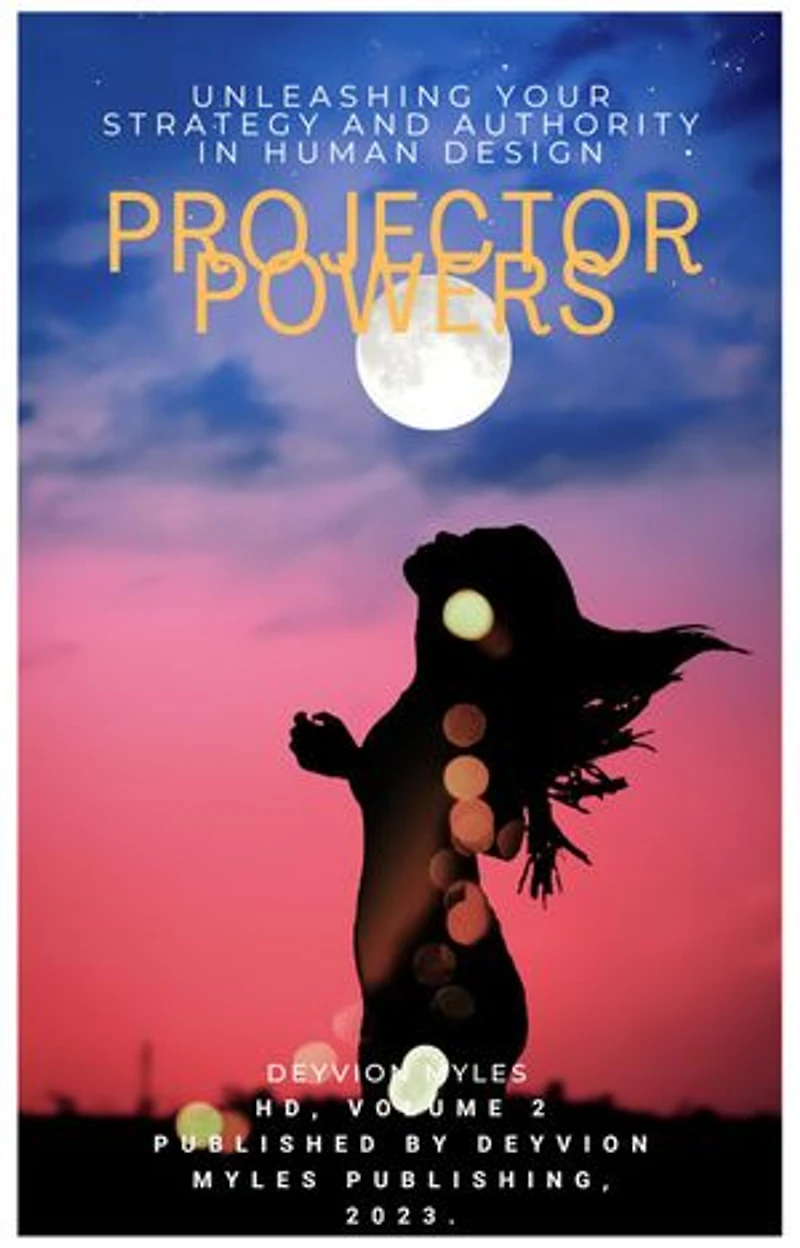 Projector Power: Unleashing Your Strategy and Authority in Human Design: HD, #2