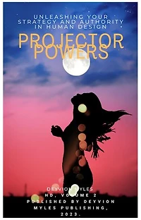 Projector Power: Unleashing Your Strategy and Authority in Human Design: HD, #2