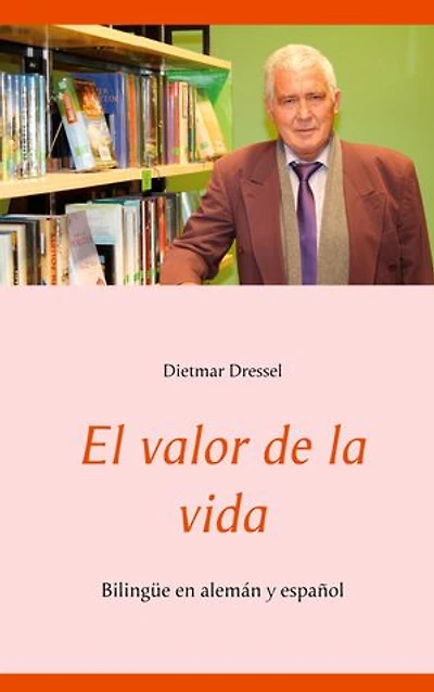 El valor de la vida: Bilingüe en alemán y español