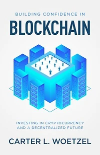 Building Confidence Blockchain: Investing Cryptocurrency and a Decentralized Future