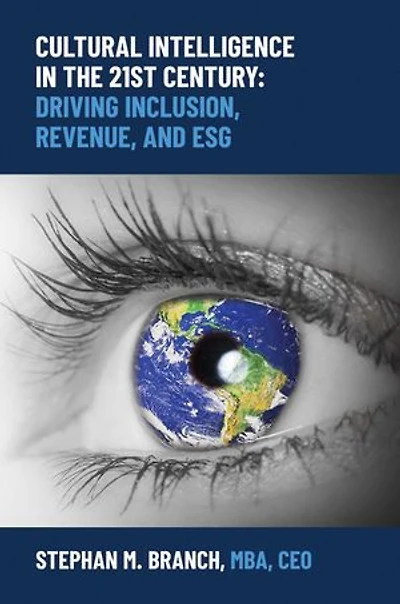 Cultural Intelligence in the 21st Century: Driving Inclusion, Revenue, and ESG