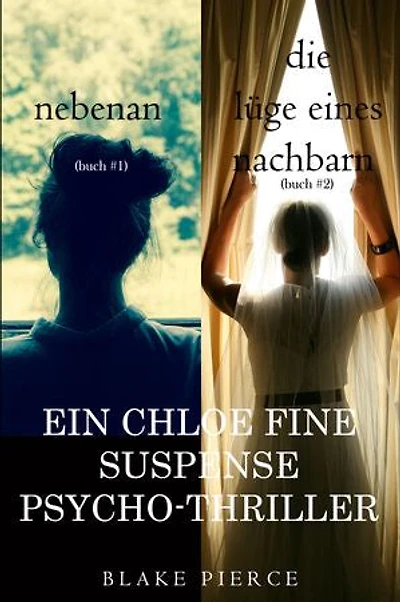 Chloe Fine Psychologisches Suspense-Mystery Paket: Nebenan (#1) und Die Lüge eines Nachbarn (#2)