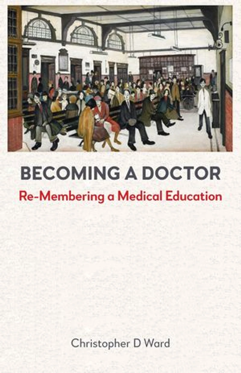 Becoming a Doctor: Re-Membering Medical Education