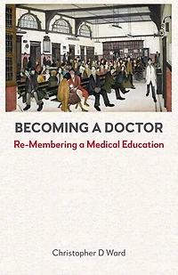 Becoming a Doctor: Re-Membering Medical Education