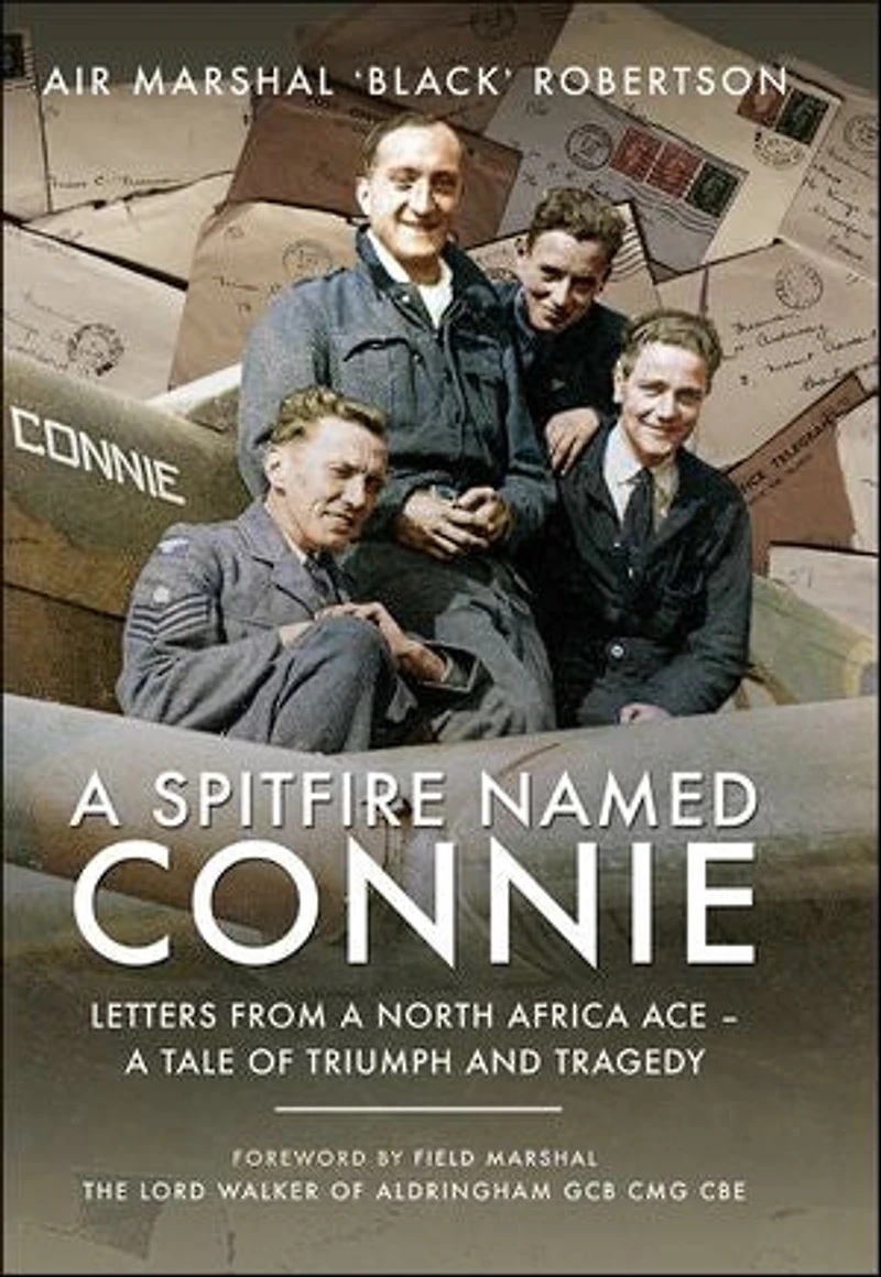 A Spitfire Named Connie: Letters From North Africa Ace - Tale Of Triumph And Tragedy