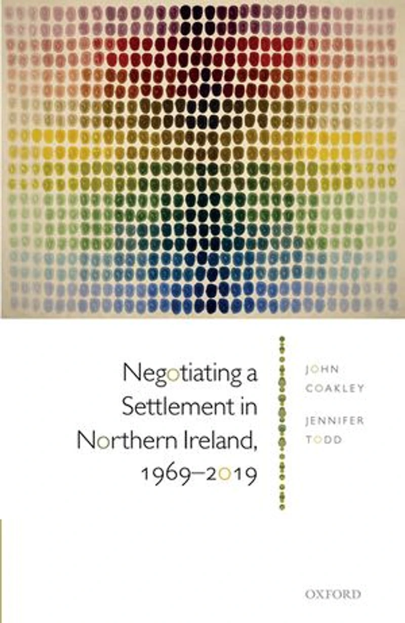 Negotiating a Settlement Northern Ireland, 1969-2019