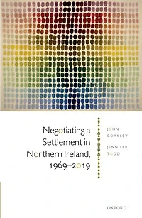 Negotiating a Settlement Northern Ireland, 1969-2019