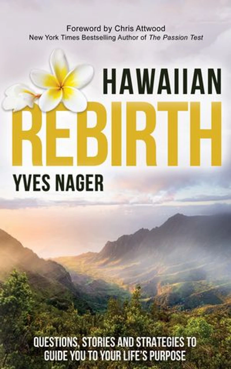 Hawaiian Rebirth: Questions, Stories, and Strategies to Guide You Your Life’s Purpose