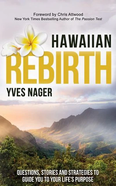 Hawaiian Rebirth: Questions, Stories, and Strategies to Guide You Your Life’s Purpose