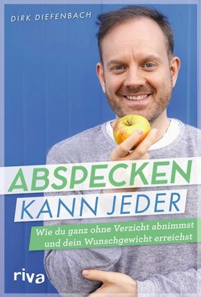 Abspecken kann jeder: Wie du ganz ohne Verzicht abnimmst und dein Wunschgewicht erreichst