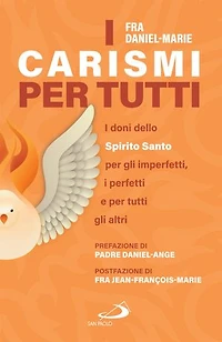 I carismi per tutti: I doni dello Spirito Santo per gli imperfetti, i perfetti e per tutti gli altri