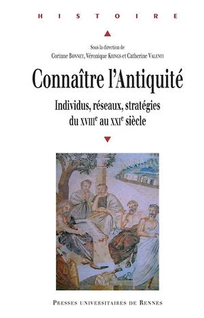 Connaître l'Antiquité: individus, réseaux, stratégies du XVIIIe au XXIe siècle