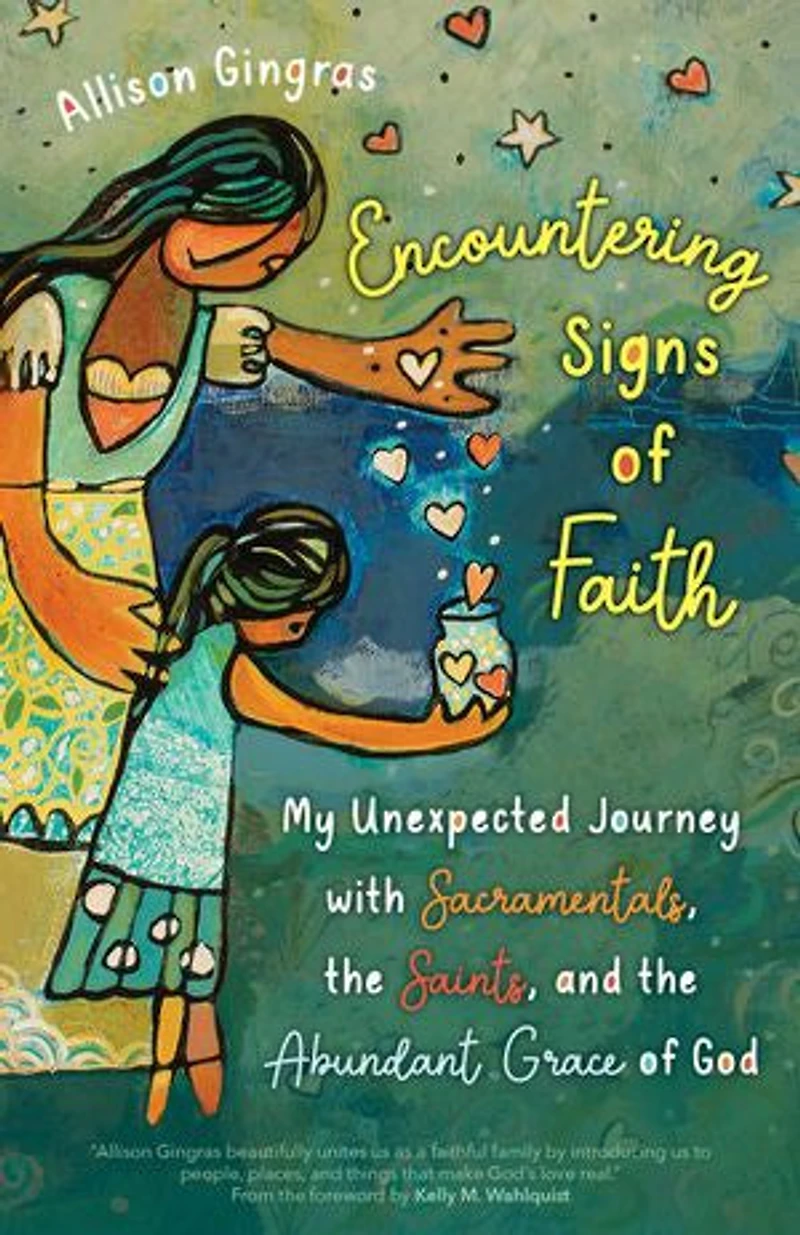 Encountering Signs of Faith: My Unexpected Journey with Sacramentals, the Saints, and Abundant Grace God