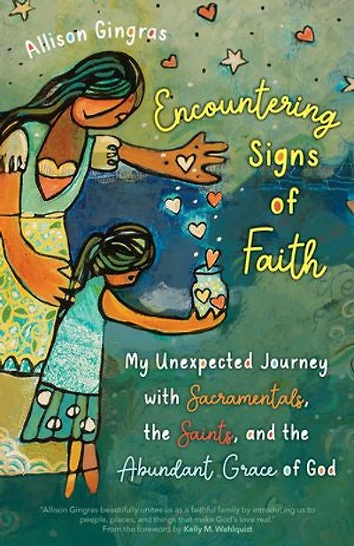 Encountering Signs of Faith: My Unexpected Journey with Sacramentals, the Saints, and Abundant Grace God