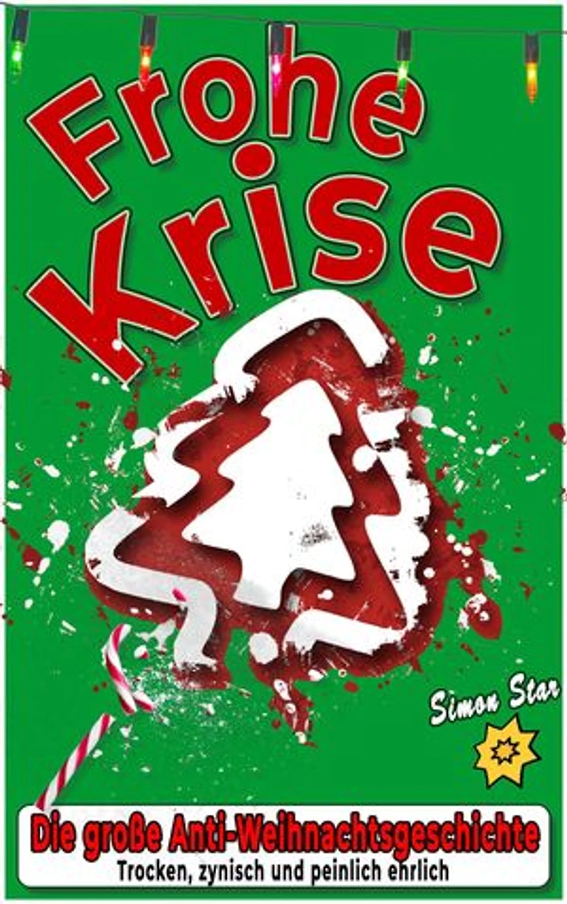 Frohe Krise: Die große Anti-Weihnachtsgeschichte – trocken, zynisch und peinlich ehrlich