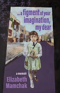 A figment of your imagination, my dear: A memoir