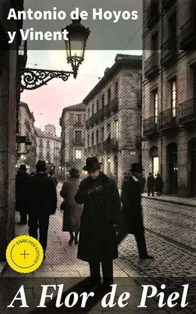 A Flor de Piel: Explorando los rincones oscuros del ser humano: emociones fuertes y reflexiones profundas en esta obra de Antonio de Hoyos y Vinent