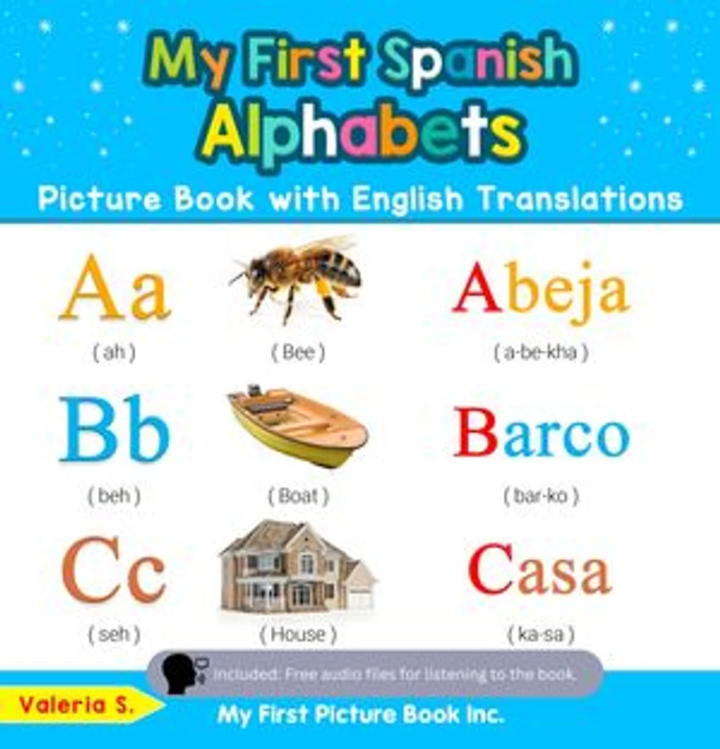 My First Spanish Alphabets Picture Book with English Translations: Bilingual Early Learning & Easy Teaching Spanish Books for Kids