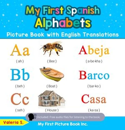 My First Spanish Alphabets Picture Book with English Translations: Bilingual Early Learning & Easy Teaching Spanish Books for Kids