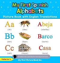 My First Spanish Alphabets Picture Book with English Translations: Bilingual Early Learning & Easy Teaching Spanish Books for Kids