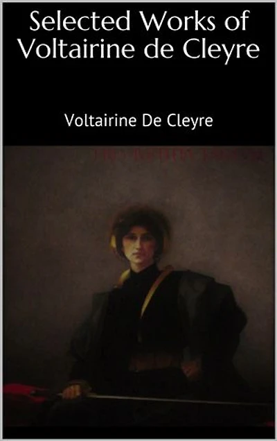 Selected Works of Voltairine de Cleyre