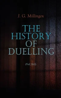 The History of Duelling (Vol.1&2): Complete Edition
