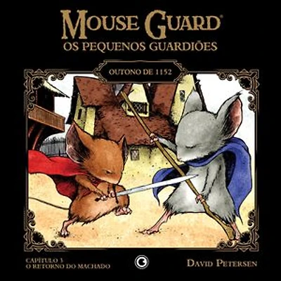 Mouse Guard – Os Pequenos Guardiões: Outono de 1152 – Capítulo 3: O Retorno do Machado