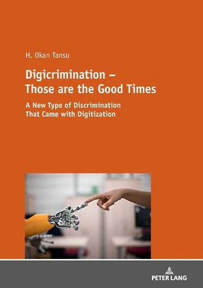 Digicrimination - Those are the Good Times: A New Type of Discrimination That Came with Digitization