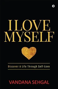 I Love Myself: Discover A Life Through Self-Love