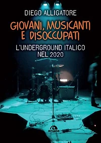 Giovani, musicanti e disoccupati: L’underground italico nel 2020
