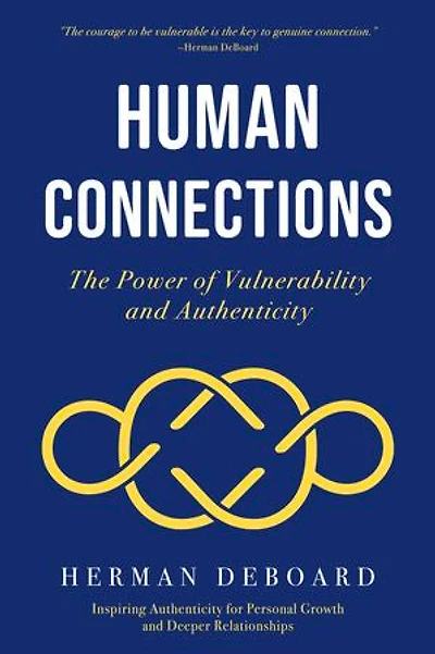 Human Connections: The Power of Vulnerability and Authenticity