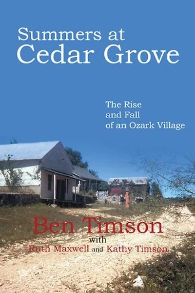 Summers at Cedar Grove: The Rise and Fall of an Ozark Village