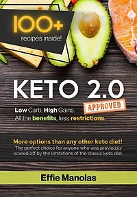 Keto 2.0: Low Carb, High Gains. All the benefits, less Restrictions: Tips & Recipes for Living & Loving the Keto 2.0 Lifestyle