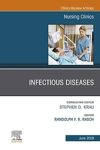 Infectious Diseases, An Issue of Nursing Clinics