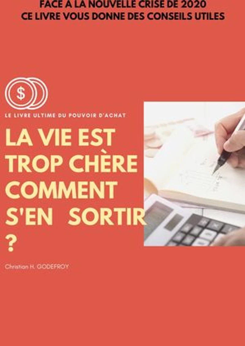 LA VIE EST TROP CHERE COMMENT S'EN SORTIR: Le livre ultime du pouvoir d'achat