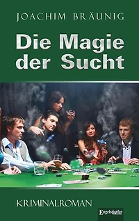 Die Magie der Sucht: Kriminalroman
